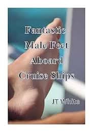 Sensational Male Feet on a Cruise Ship - Kindle edition by White, JT. Literature & Fiction Kindle eBooks @ Amazon.com.